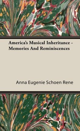 America's Musical Inheritance - Memories And Reminiscences