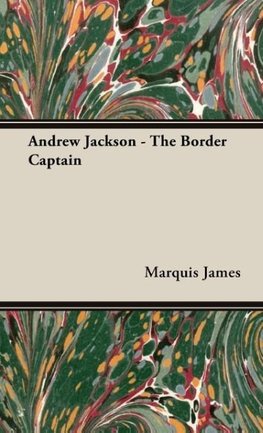 Andrew Jackson - The Border Captain