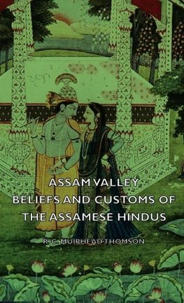 Assam Valley - Beliefs and Customs of the Assamese Hindus