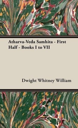 Atharva-Veda Samhita - First Half - Books I to VII