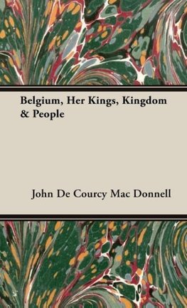 Belgium, Her Kings, Kingdom & People