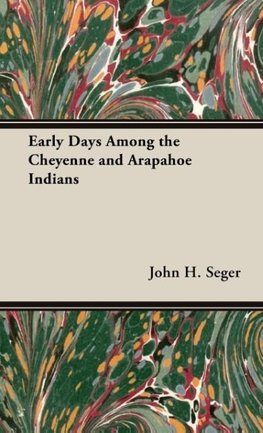 Early Days Among the Cheyenne and Arapahoe Indians