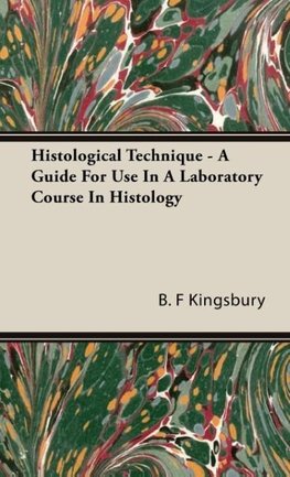 Histological Technique - A Guide For Use In A Laboratory Course In Histology