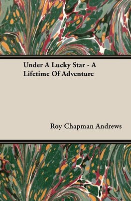 Under a Lucky Star - A Lifetime of Adventure