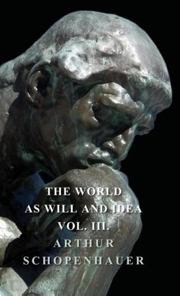 The World As Will Idea - Vol III