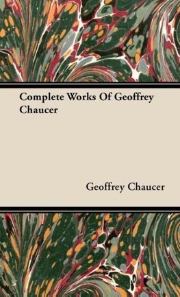 Complete Works Of Geoffrey Chaucer