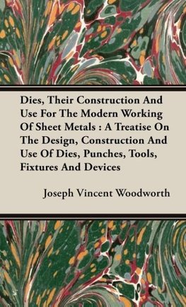 Dies, Their Construction And Use For The Modern Working Of Sheet Metals