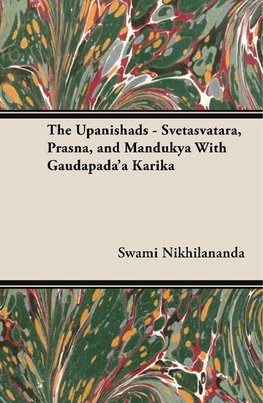 The Upanishads - Svetasvatara, Prasna, and Mandukya With Gaudapada'a Karika