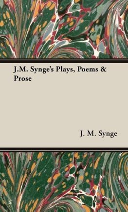 J.M. Synge's Plays, Poems & Prose