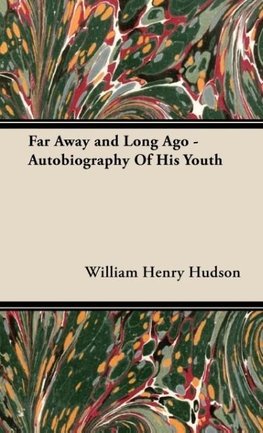 Far Away and Long Ago - Autobiography Of His Youth