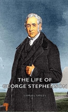 The Life of George Stephenson