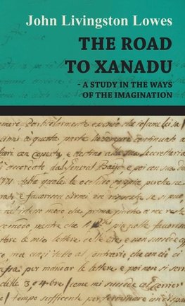 The Road to Xanadu - A Study in the Ways of the Imagination