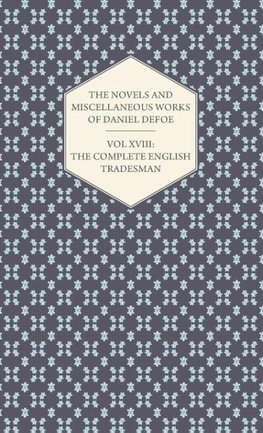 The Novels and Miscellaneous Works of Daniel Defoe - Vol. XVIII