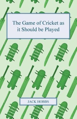 The Game of Cricket as it Should be Played