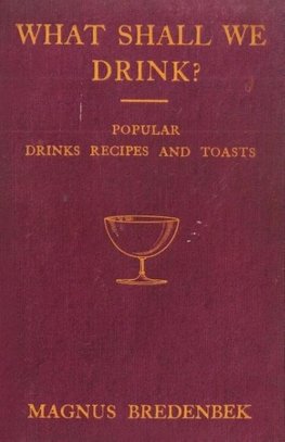 What Shall We Drink? - Popular Drinks, Recipes and Toasts