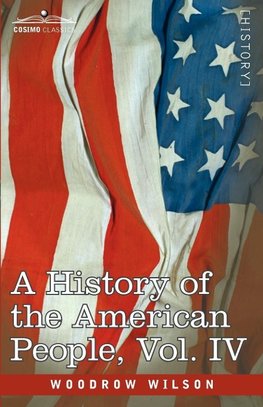 A History of the American People - In Five Volumes, Vol. IV