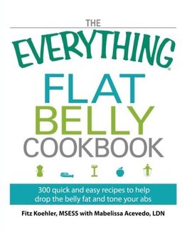 The Everything Flat Belly Cookbook