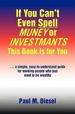 If You Can't Even Spell Muney or Investmants This Book Is for You