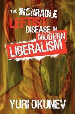 The Incurable Leftist Disease in Modern Liberalism