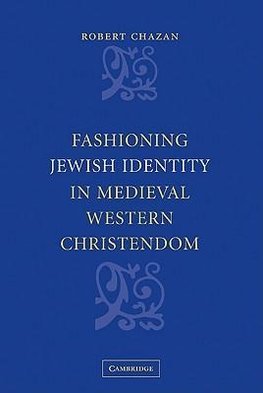 Fashioning Jewish Identity in Medieval Western Christendom