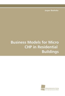 Business Models for Micro CHP in Residential Buildings