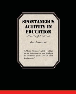 Montessori, M: Spontaneous Activity In Education