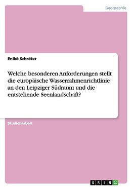 Welche besonderen Anforderungen stellt die europäische Wasserrahmenrichtlinie an den Leipziger Südraum und die entstehende Seenlandschaft?