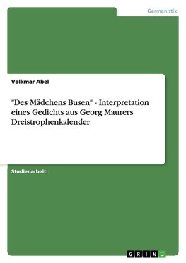 "Des Mädchens Busen" - Interpretation eines Gedichts aus Georg Maurers Dreistrophenkalender