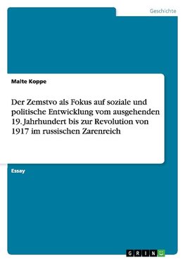 Der Zemstvo als Fokus auf soziale und politische Entwicklung vom ausgehenden 19. Jahrhundert bis zur Revolution von 1917 im russischen Zarenreich