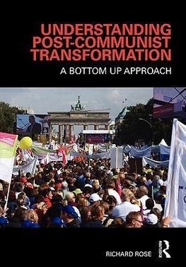 Rose, R: Understanding Post-Communist Transformation