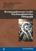 Beratungskonzepte in der Psychoanalytischen Pädagogik