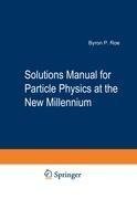 Solutions Manual for Particle Physics at the New Millennium