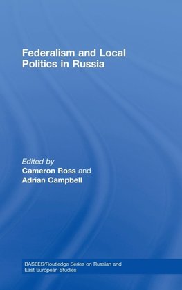 Ross, C: Federalism and Local Politics in Russia