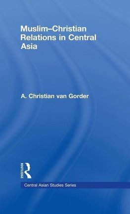 Gorder, C: Muslim-Christian Relations in Central Asia