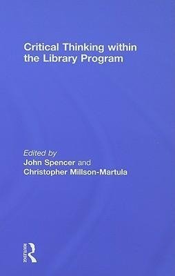 Spencer, J: Critical Thinking Within the Library Program