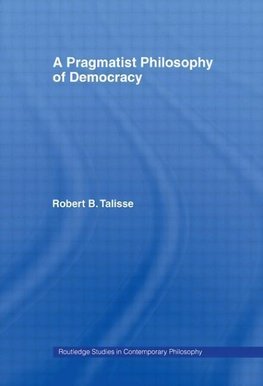 Talisse, R: Pragmatist Philosophy of Democracy