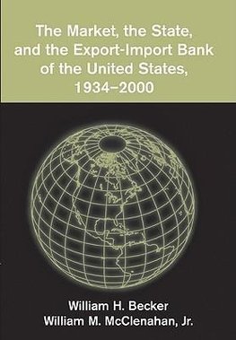 The Market, the State, and the Export-Import Bank of the United States, 1934 2000