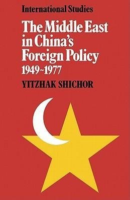 The Middle East in China's Foreign Policy, 1949 1977