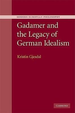 Gadamer and the Legacy of German Idealism