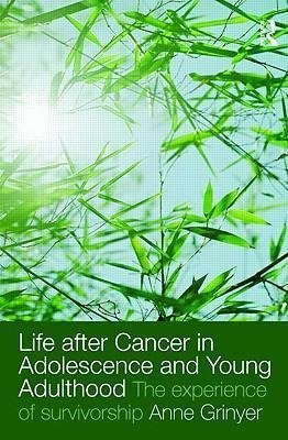 Grinyer, A: Life After Cancer in Adolescence and Young Adult