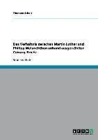 Das Verhältnis zwischen Martin Luther und Philipp Melanchthon anhand ausgewählter Coburg-Briefe