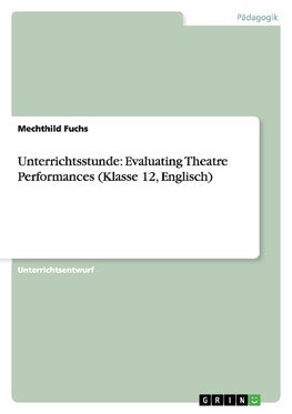 Unterrichtsstunde: Evaluating Theatre Performances (Klasse 12, Englisch)