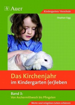 Das Kirchenjahr im Kindergarten (er)leben 03. Von Aschermittwoch bis Pfingsten