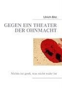 GEGEN EIN THEATER DER OHNMACHT