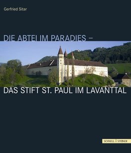 Die Abtei im Paradies - Das Stift St. Paul im Lavanttal