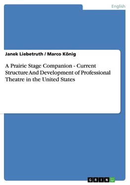 A Prairie Stage Companion - Current Structure And Development of Professional Theatre in the United States