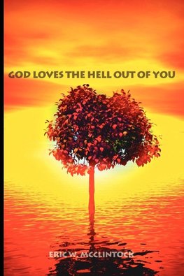 God Loves the Hell Out of You