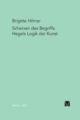 Scheinen des Begriffs. Hegels Logik der Kunst