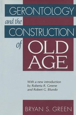 Green, B: Gerontology and the Construction of Old Age