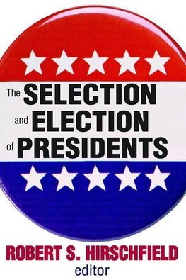 Hirschfield, R: The Selection and Election of Presidents